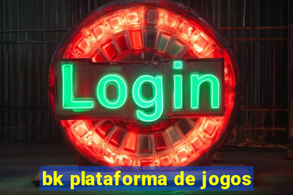 bk plataforma de jogos